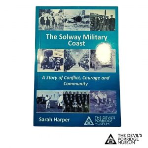 The front cover of "The Solway Military Coast" book. It has a variety of photos from the museum's archive on it and is by Sarah Harper.