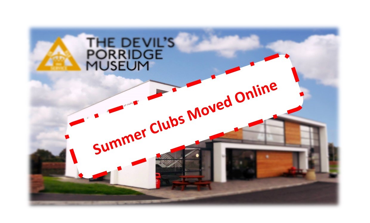 Photo of The Devil's Porridge Museum with the words summer clubs moved online.