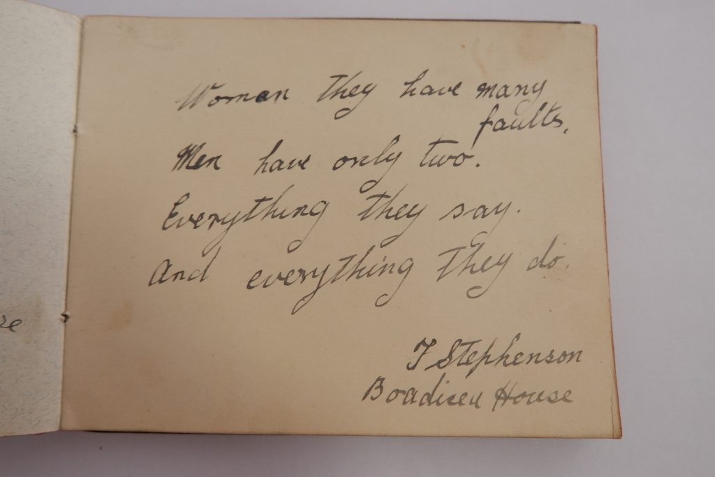 A page from an autograph book at H.M. Factory Gretna. This reads: "Women they have many faults. Men have only two. Everything they say. and everything they do. J Stephenson. Boadicea House."