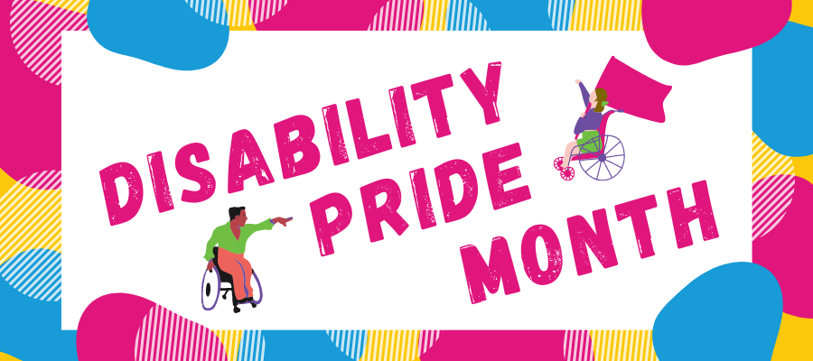 A colourful banner which reads Disability Pride Month.