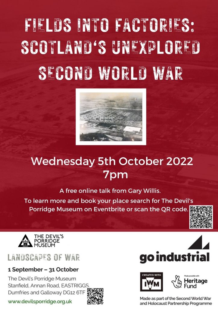 Poster for Fields into Factories: Scotland's Unexplored Second World War free online talk at The Devil's Porridge Museum, which happened on Wednesday 5th October 2022.