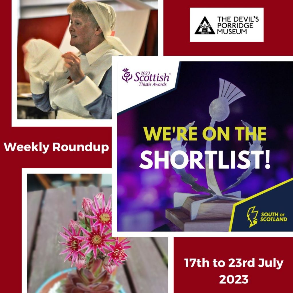 A collage of three photos including a reenactor dressed as a nurse, a photo of a thistle award, which reads "we're on the shortlist!" and a flower outside the museum. Some text reads "Weekly Roundup 17th to 23rd July 2023."