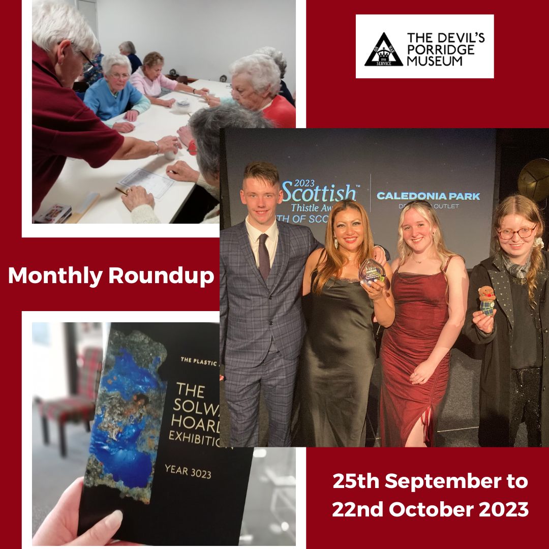 A collage of three photos representing the museum's cordite club of retirees, the thistle awards and The Solway Hoard Exhibition. Text on this reads "Monthly Roundup 25th September to 22nd October 2023."