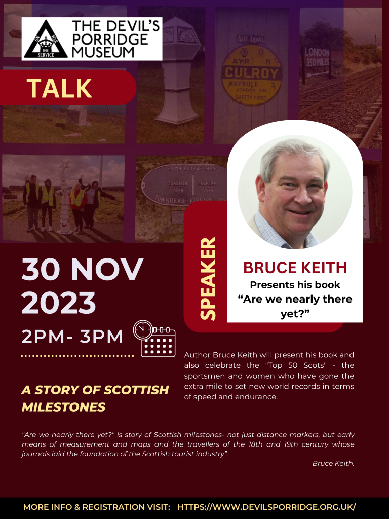 A poster advertising Bruce Keith's talk happening on 30th November 2023 from 2 to 3pm. It's about a story of Scottish Milestones and can be booked on The Devil's Porridge Museum's website.