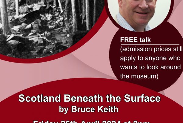 Poster for Scotland Beneath the Surface talk by Bruce Keith. This free event is on Friday 26th April 2024 at 2pm in The Devil's Porridge Museum. To book your place please email: education@devilsporridg.org.uk