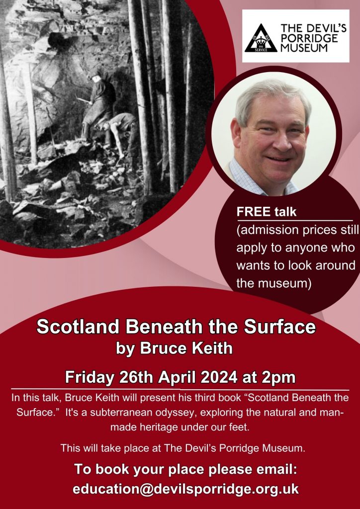 Poster for Scotland Beneath the Surface talk by Bruce Keith. This free event is on Friday 26th April 2024 at 2pm in The Devil's Porridge Museum. To book your place please email: education@devilsporridg.org.uk