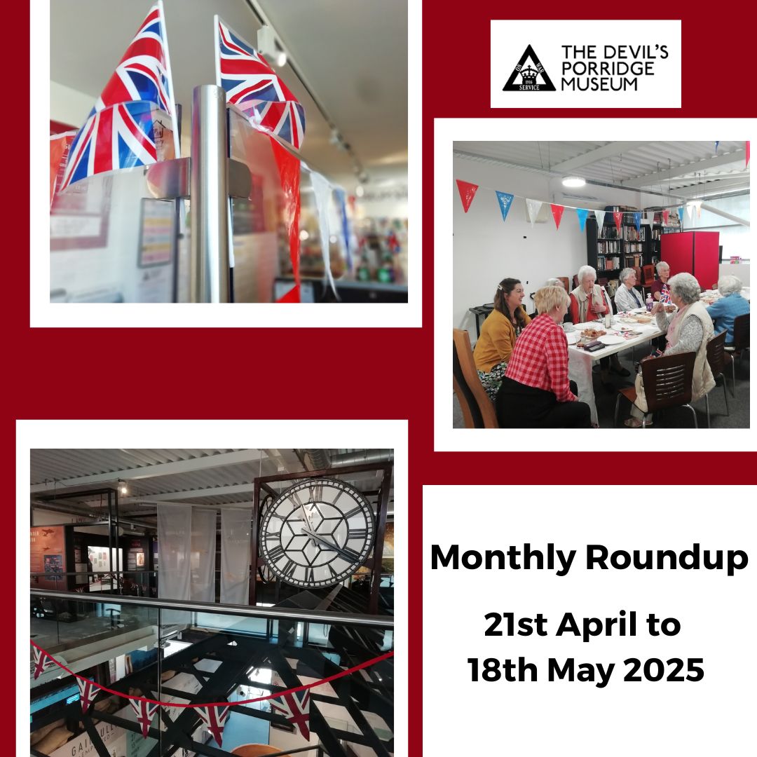 Inside The Devil's Porridge Museum decorated for VE Day and Cordite club sat around a table. Some text reads "Monthly Roundup 21st April to 18th May 2025."