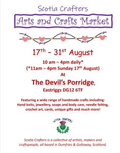Scotia Crafters Arts and Crafts Market poster. This will be at The Devil's Porridge Museum from the 17th to the 31st August and features a wide range of handmade crafts including: hand knits, jewellery, soaps and body care, needle felting, crochet art, cards, unique gifts and much more.